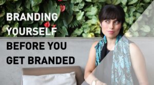 Branding Yourself Before You Get Branded
