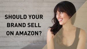 Should Your Brand Sell on Amazon?