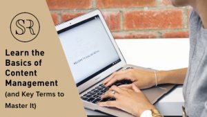 Learn the Basics of Content Management (and the Key Terms to Master It)
